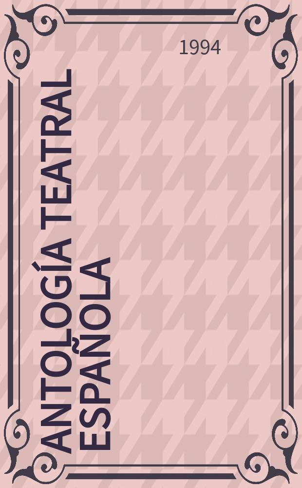Antología teatral española : Publ. de la Univ. Murcia