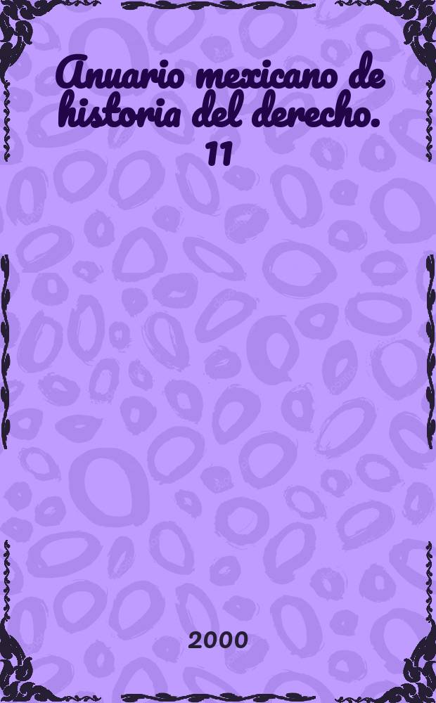 Anuario mexicano de historia del derecho. 11/12 : 1999/2000