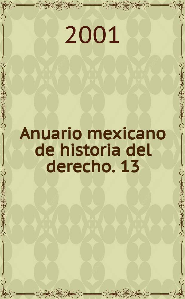 Anuario mexicano de historia del derecho. 13