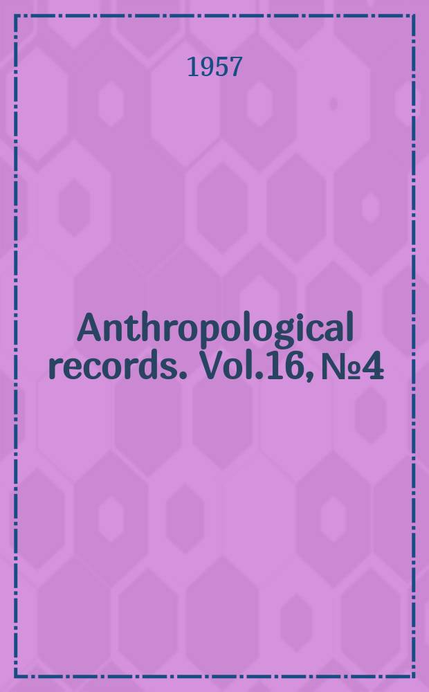 Anthropological records. Vol.16, №4 : The aboriginal population of Alameda and Contra Costa counties, California
