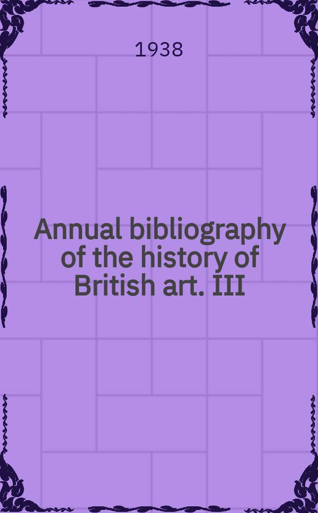 Annual bibliography of the history of British art. III : 1936