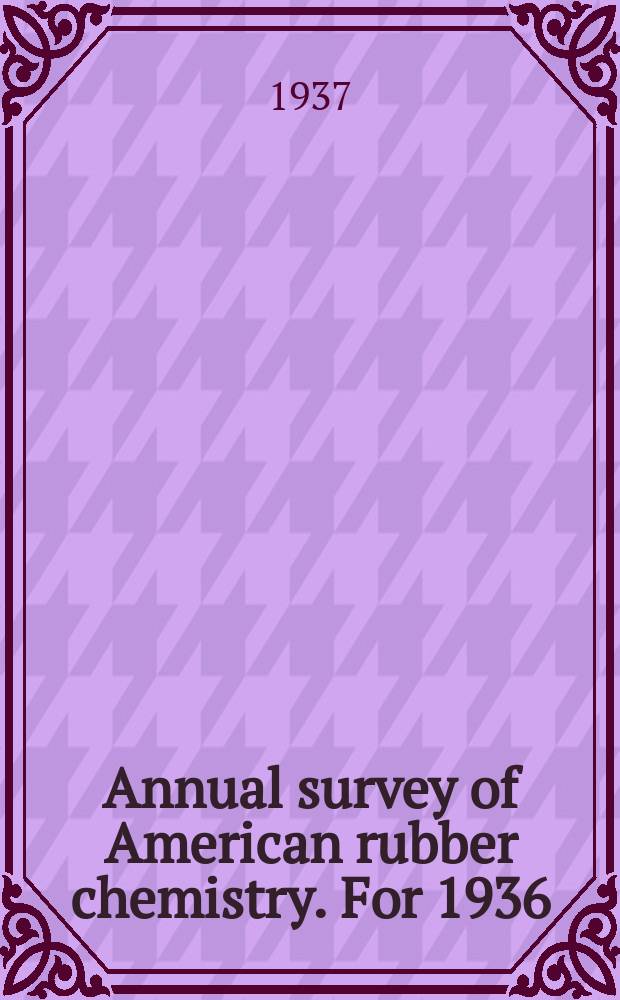 Annual survey of American rubber chemistry. For 1936
