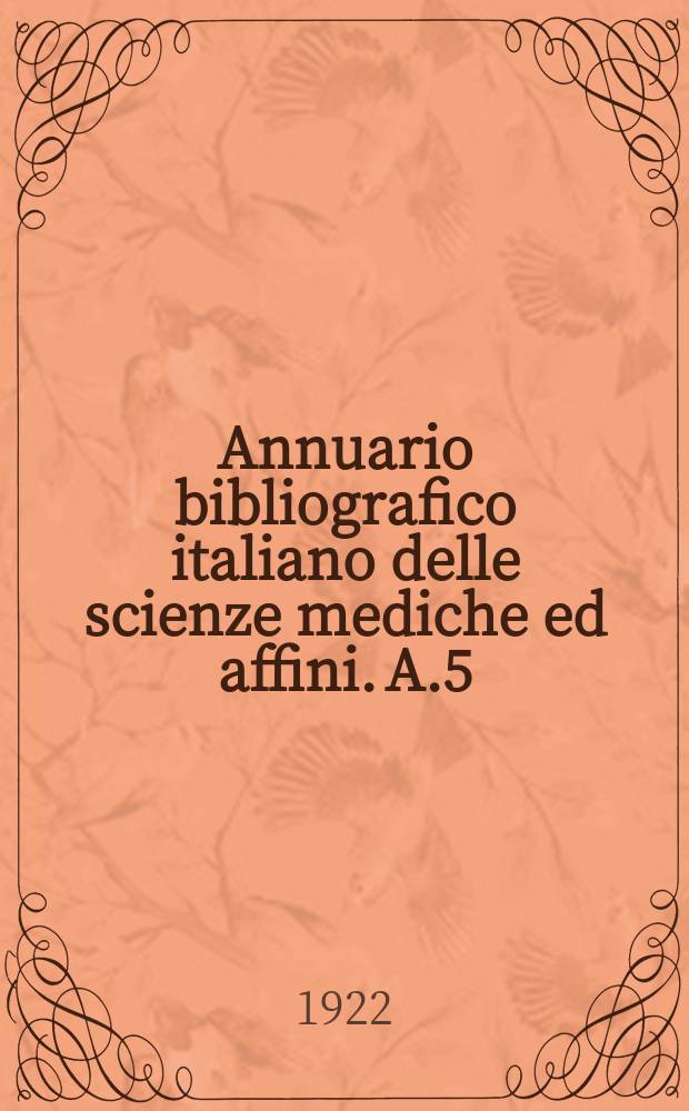Annuario bibliografico italiano delle scienze mediche ed affini. A.5 : 1919/1920