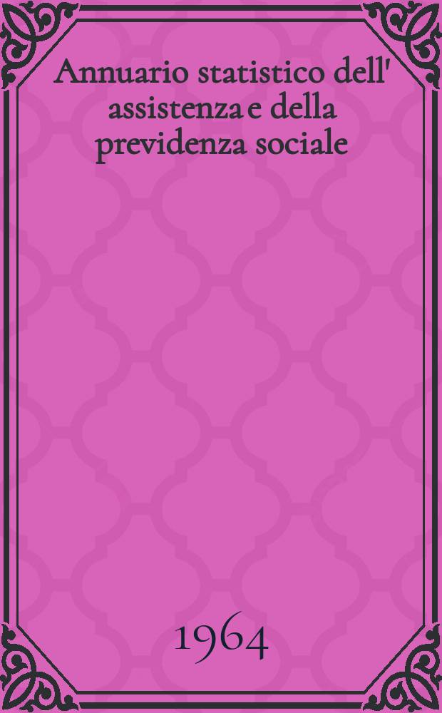 Annuario statistico dell' assistenza e della previdenza sociale