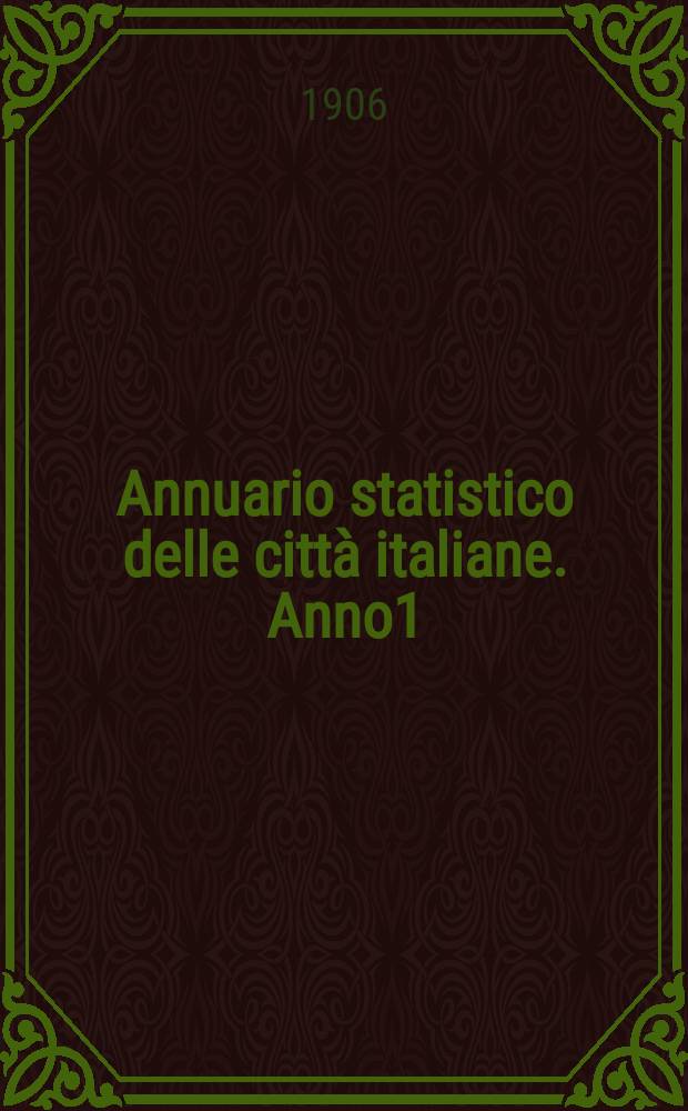 Annuario statistico delle città italiane. Anno1 : 1906