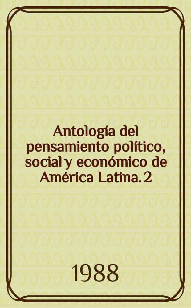 Antología del pensamiento político, social y económico de América Latina. 2 : Juan Bautista Alberdi