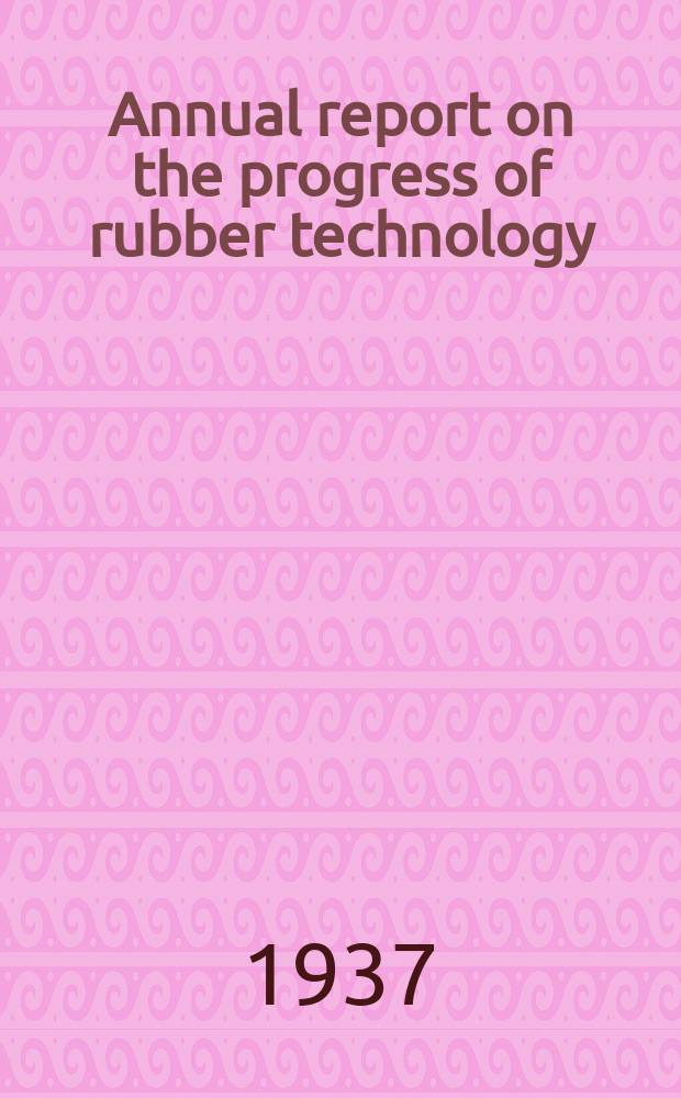 Annual report on the progress of rubber technology