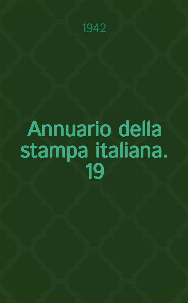 Annuario della stampa italiana. 19/20 : 1939/1940