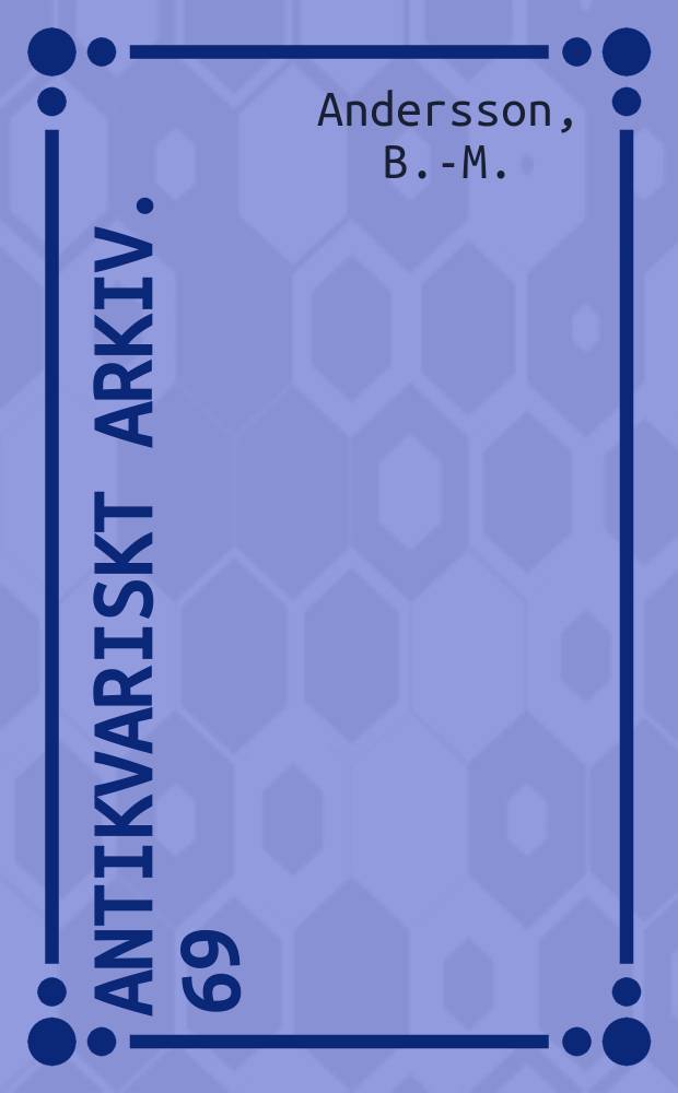 Antikvariskt arkiv. 69 : Emaux Limousins en Suède, les châsses...