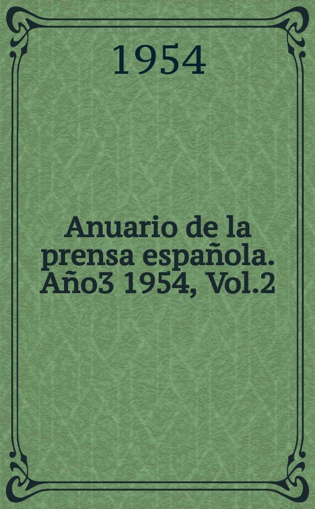 Anuario de la prensa española. Año3 1954, Vol.2 : Revistas