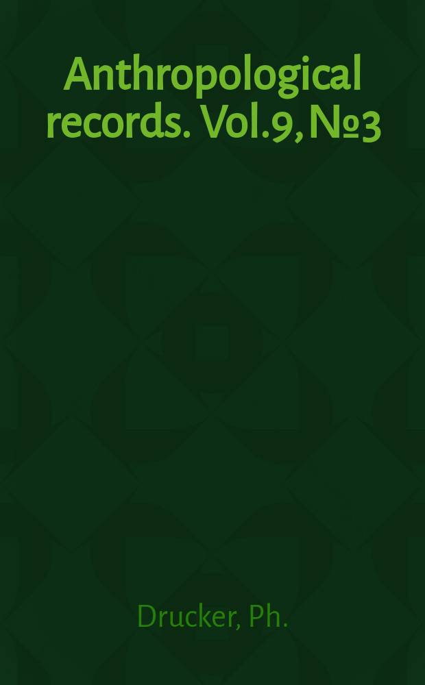 Anthropological records. Vol.9, №3 : Culture element distributions