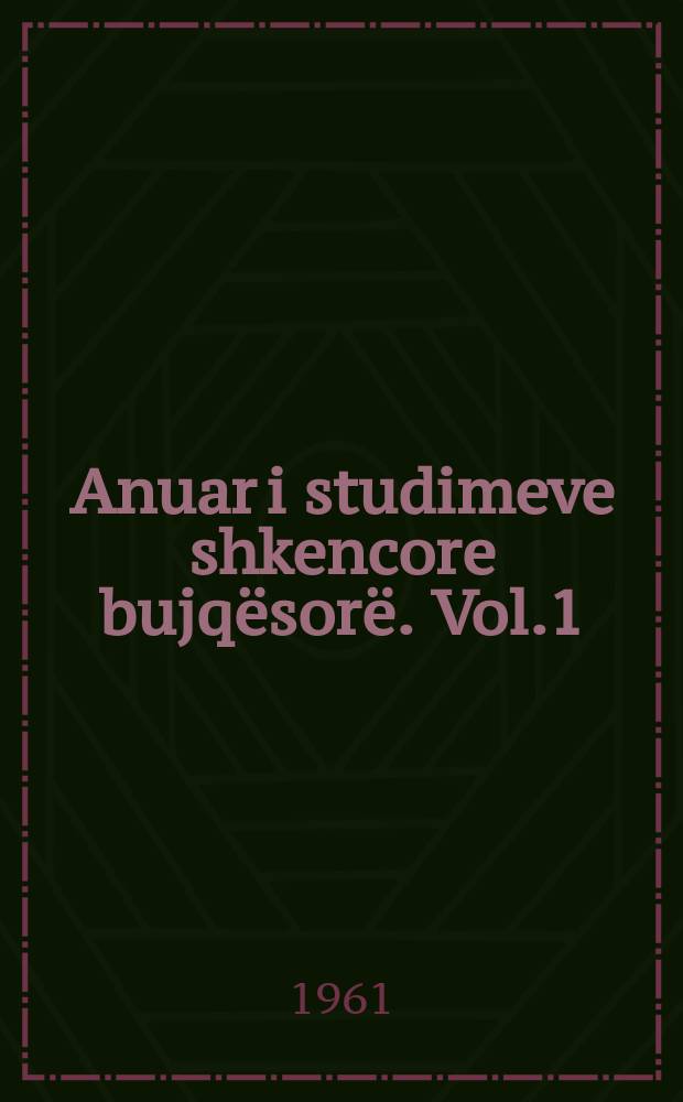 Anuar i studimeve shkencore bujq&euml;sor&euml;. Vol.1 : 1959