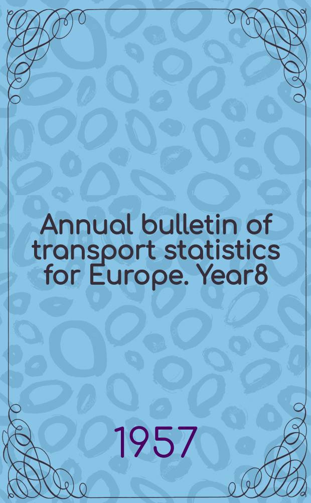Annual bulletin of transport statistics for Europe. Year8 : 1956