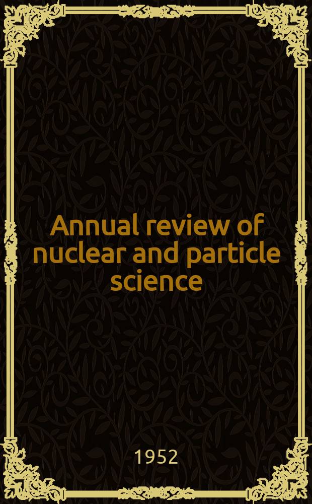 Annual review of nuclear and particle science