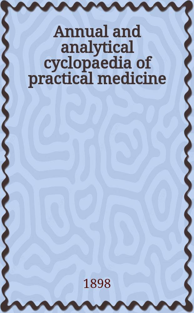 Annual and analytical cyclopaedia of practical medicine