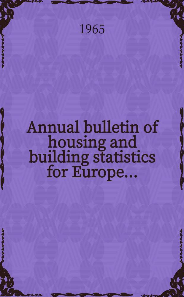 Annual bulletin of housing and building statistics for Europe ...