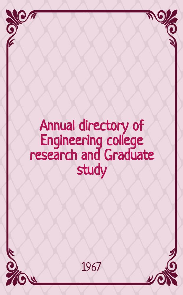 Annual directory of Engineering college research and Graduate study