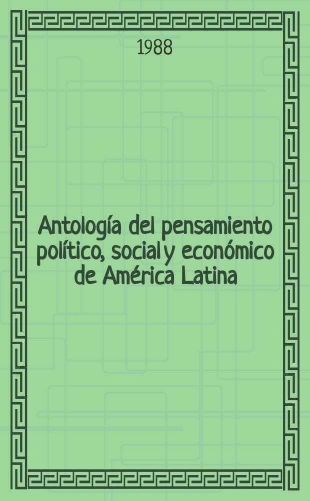 Antología del pensamiento político, social y económico de América Latina