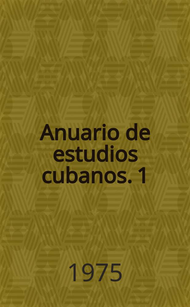 Anuario de estudios cubanos. 1 : La republica neo-colonial