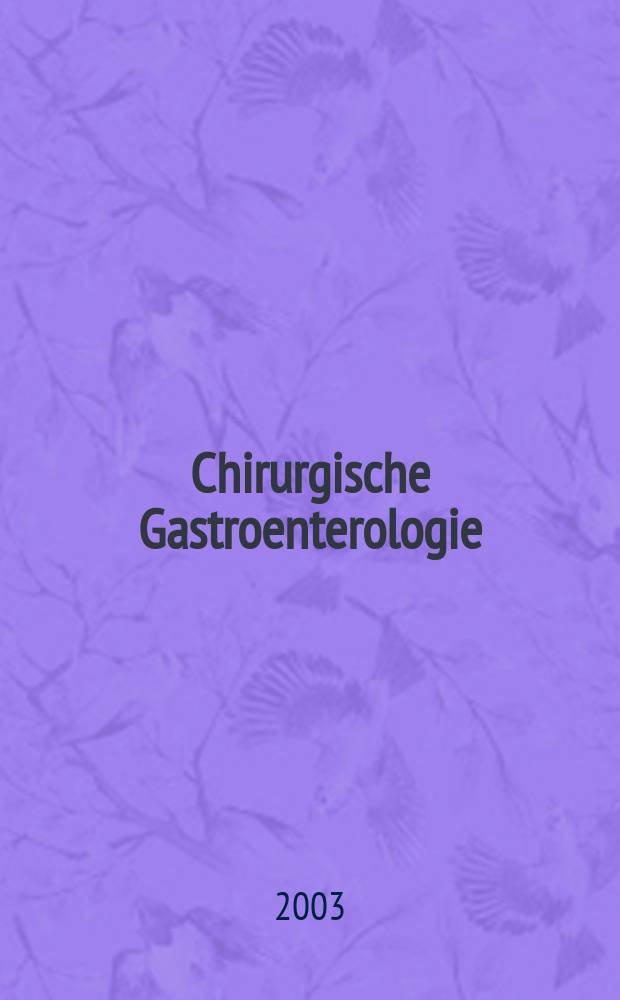 Chirurgische Gastroenterologie : Interdisziplinär. Bd.19, H.3