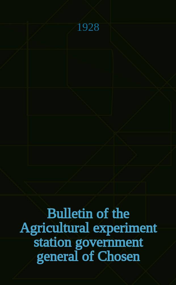 Bulletin of the Agricultural experiment station government general of Chosen