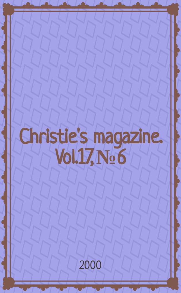 Christie's magazine. Vol.17, №6