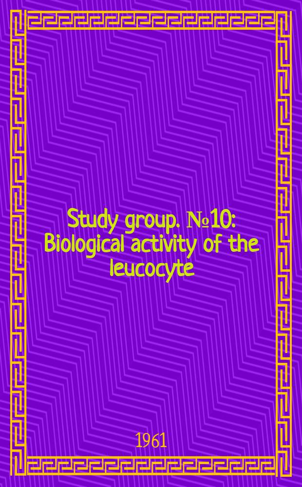 Study group. №10 : Biological activity of the leucocyte
