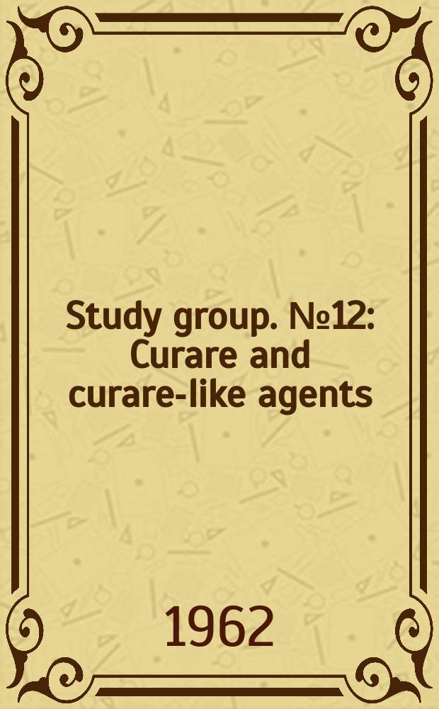 Study group. №12 : Curare and curare-like agents