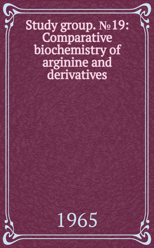 Study group. №19 : Comparative biochemistry of arginine and derivatives