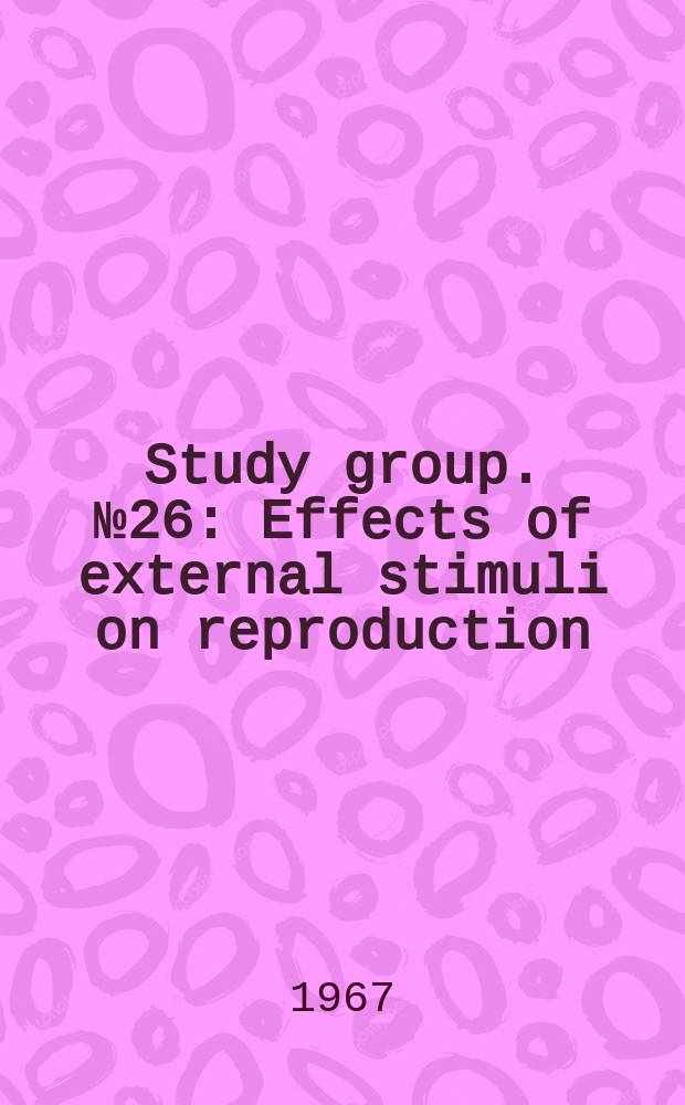 Study group. №26 : Effects of external stimuli on reproduction