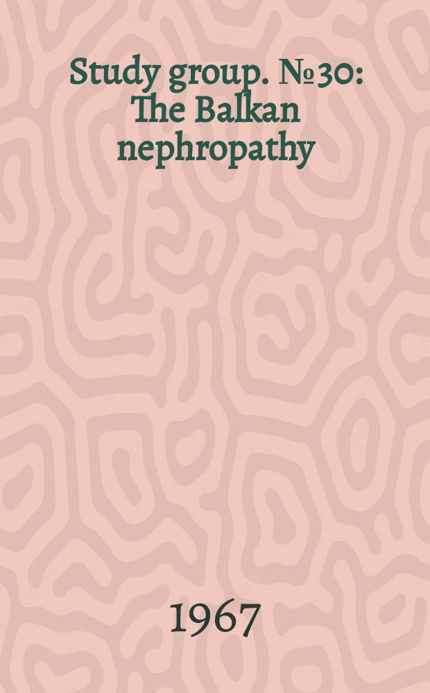 Study group. №30 : The Balkan nephropathy
