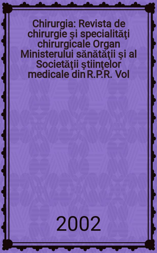 Chirurgia : Revista de chirurgie şi specialităţi chirurgicale Organ Ministerului sănătăţii şi al Societăţii ştiinţelor medicale din R.P.R. Vol.97, №5