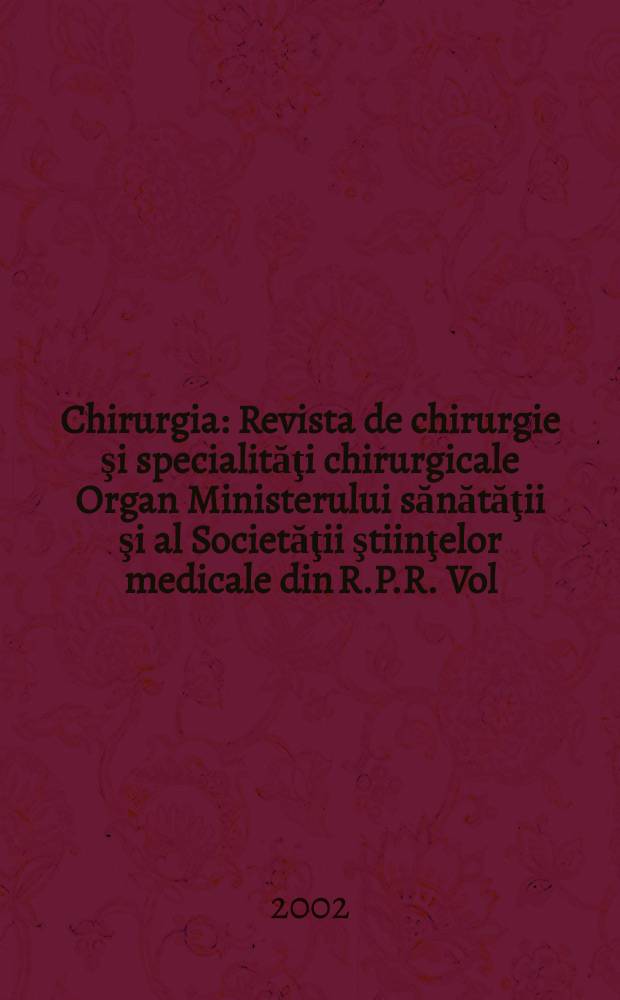 Chirurgia : Revista de chirurgie şi specialităţi chirurgicale Organ Ministerului sănătăţii şi al Societăţii ştiinţelor medicale din R.P.R. Vol.97, №6