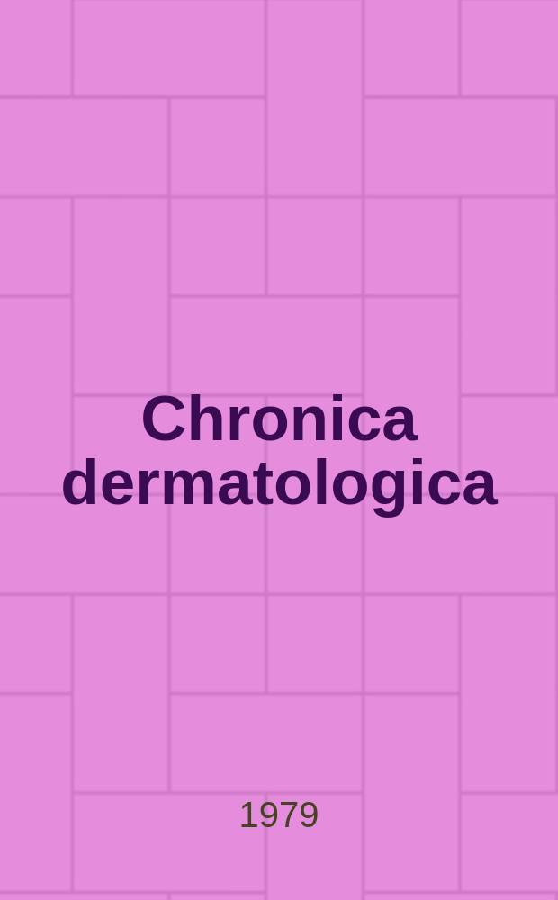 Chronica dermatologica : Rassegna bimestr. dell' Ist. dermopatico dell' immacolata : Organo uffic. Assoc. dermatologi ospedalieri ital. (A.D.O.I.)
