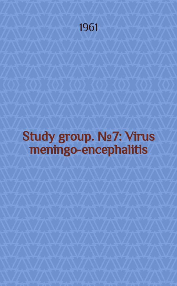Study group. №7 : Virus meningo-encephalitis