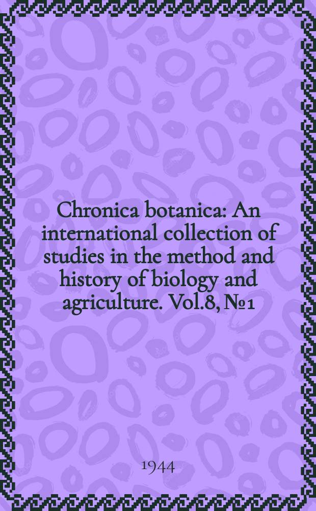 Chronica botanica : An international collection of studies in the method and history of biology and agriculture. Vol.8, №1 : A source book of agricultural chemistry