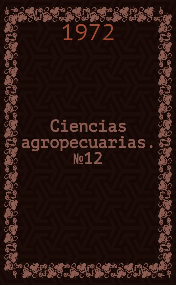 Ciencias agropecuarias. №12 : Estudios comparativos de tres bibridos ...