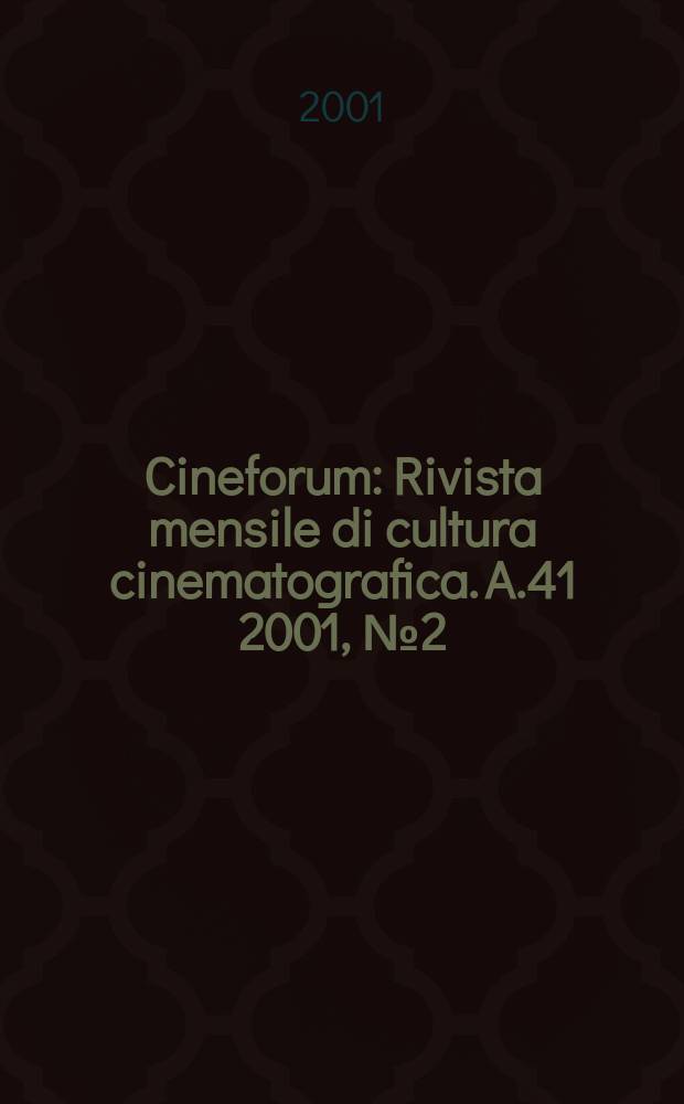 Cineforum : Rivista mensile di cultura cinematografica. A.41 2001, №2(402)