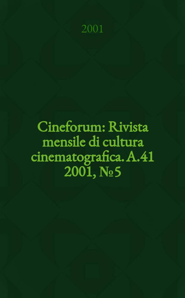 Cineforum : Rivista mensile di cultura cinematografica. A.41 2001, №5(405)