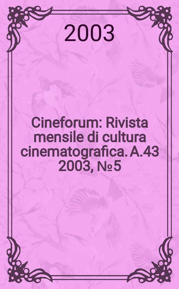 Cineforum : Rivista mensile di cultura cinematografica. A.43 2003, №5(425)