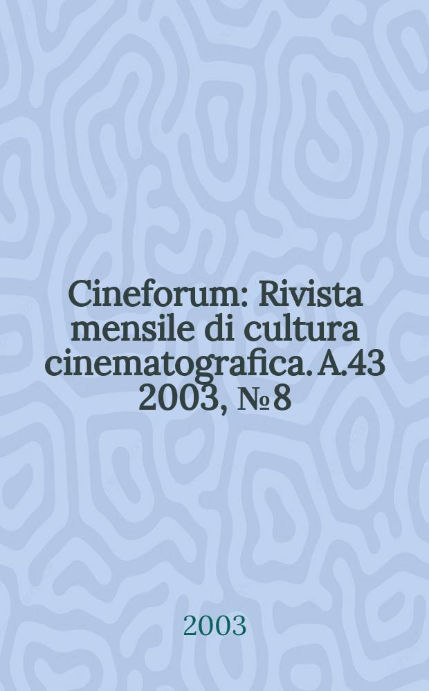 Cineforum : Rivista mensile di cultura cinematografica. A.43 2003, №8(428)