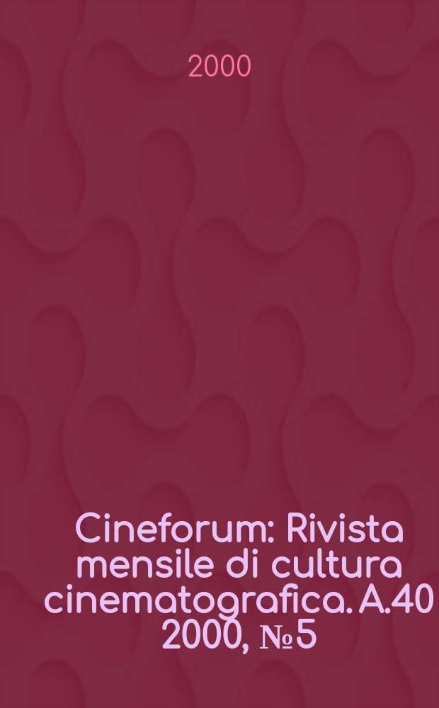 Cineforum : Rivista mensile di cultura cinematografica. A.40 2000, №5(395)