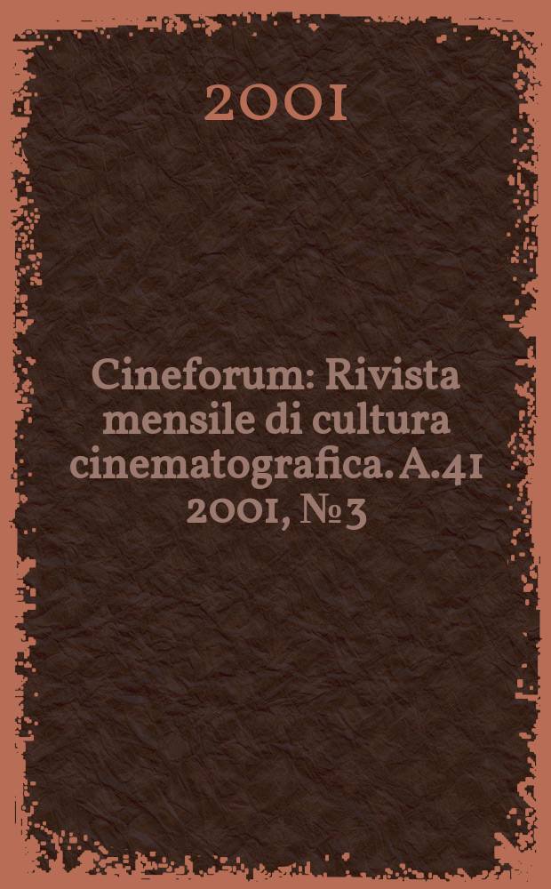 Cineforum : Rivista mensile di cultura cinematografica. A.41 2001, №3(403)