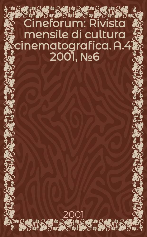 Cineforum : Rivista mensile di cultura cinematografica. A.41 2001, №6(406)