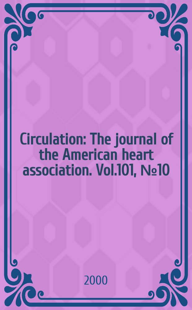 Circulation : The journal of the American heart association. Vol.101, №10
