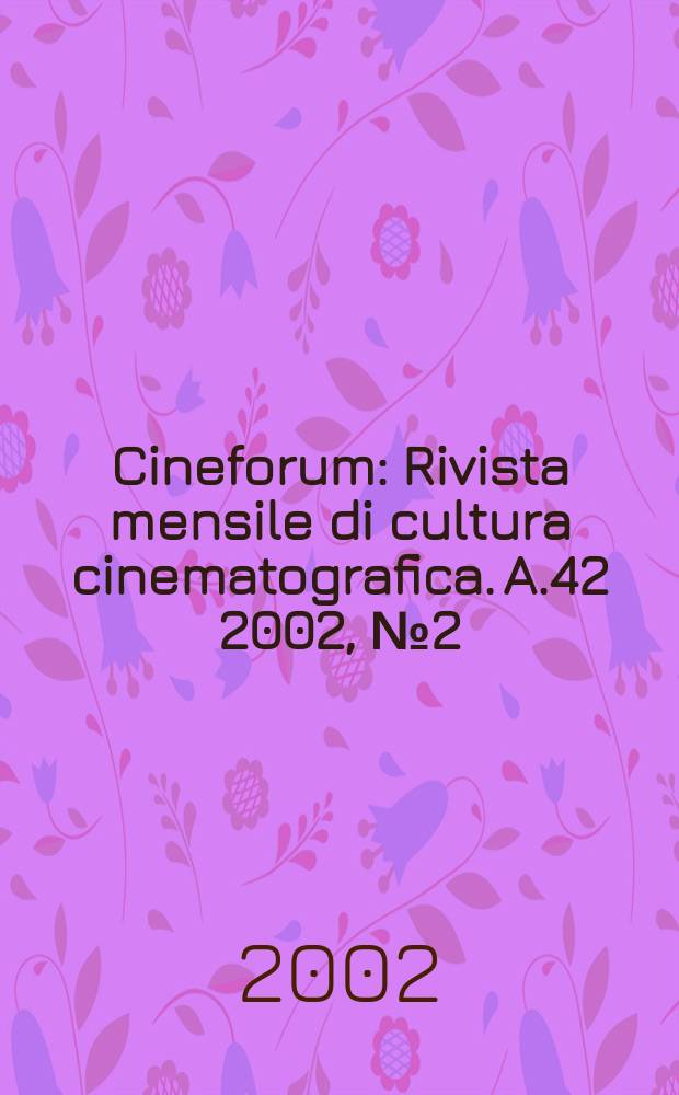 Cineforum : Rivista mensile di cultura cinematografica. A.42 2002, №2(412)