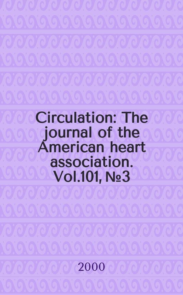 Circulation : The journal of the American heart association. Vol.101, №3