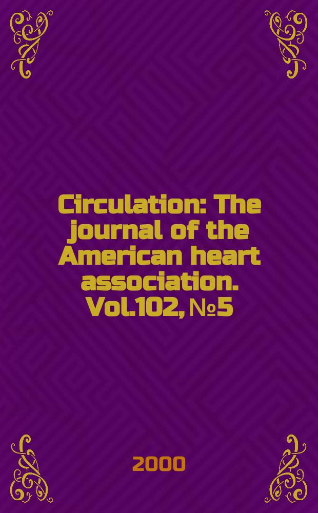 Circulation : The journal of the American heart association. Vol.102, №5