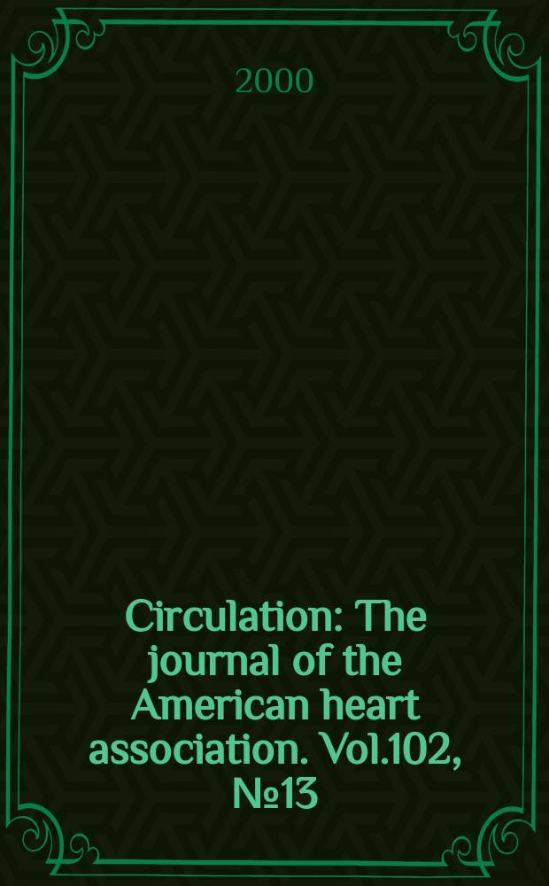 Circulation : The journal of the American heart association. Vol.102, №13