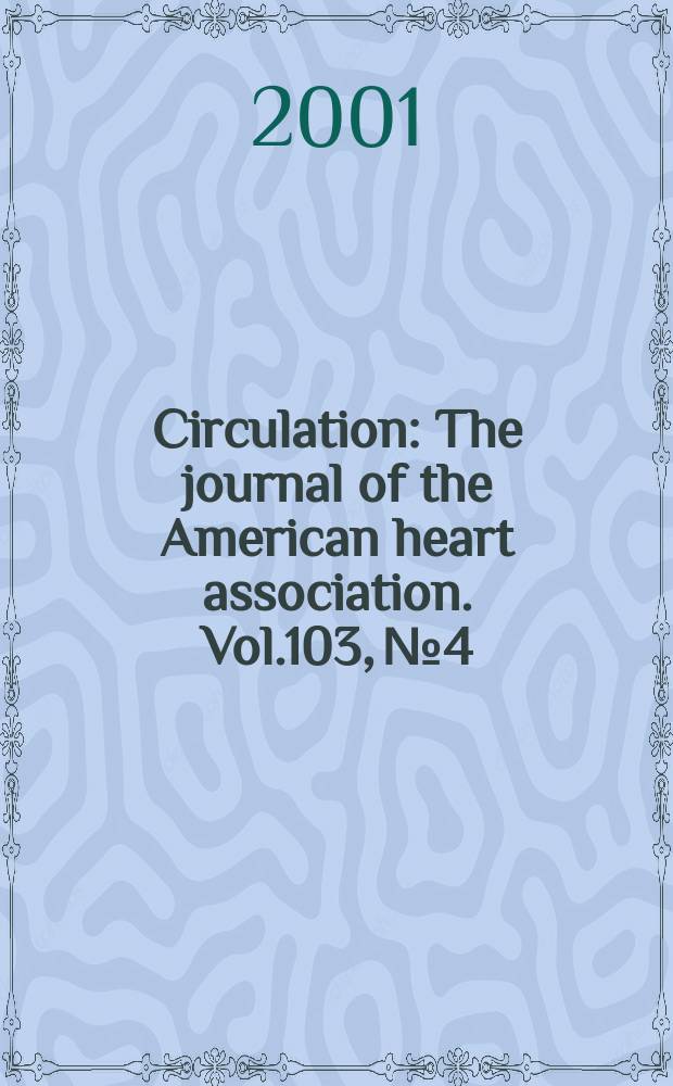 Circulation : The journal of the American heart association. Vol.103, №4